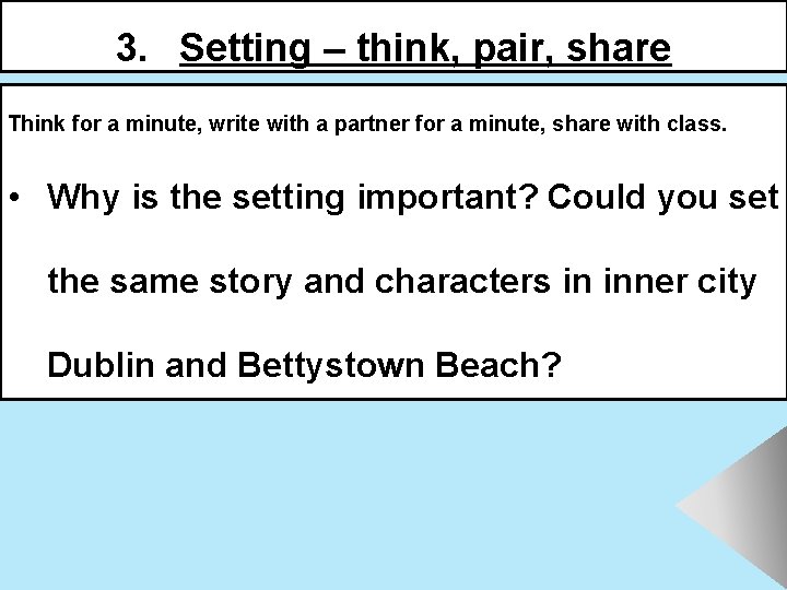 3. Setting – think, pair, share Think for a minute, write with a partner