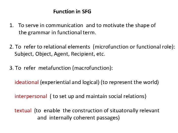 Function in SFG 1. To serve in communication and to motivate the shape of