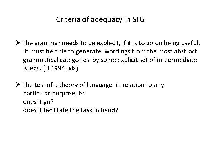 Criteria of adequacy in SFG Ø The grammar needs to be explecit, if it