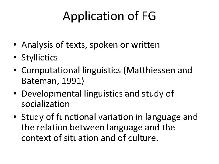 Application of FG • Analysis of texts, spoken or written • Styllictics • Computational