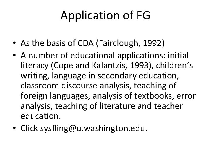 Application of FG • As the basis of CDA (Fairclough, 1992) • A number