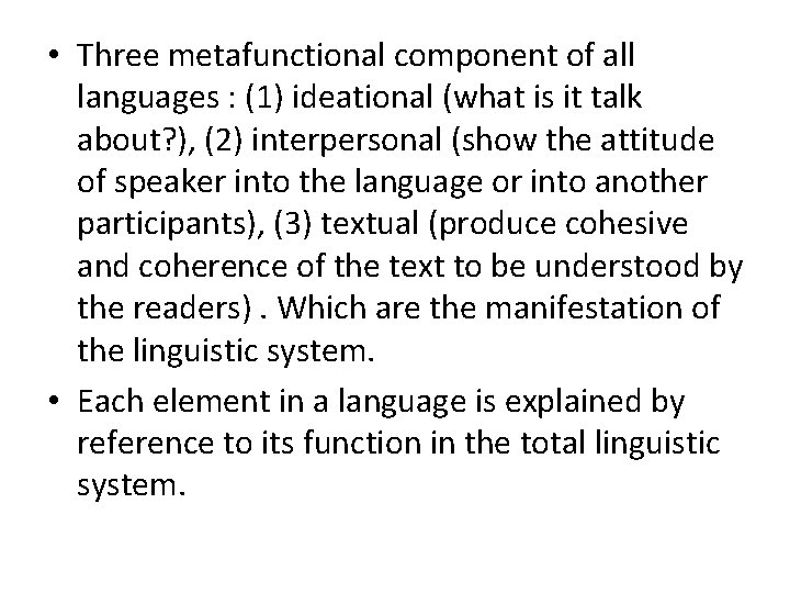  • Three metafunctional component of all languages : (1) ideational (what is it