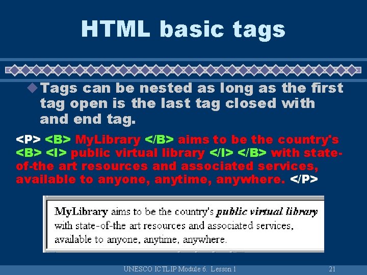 HTML basic tags u Tags can be nested as long as the first tag