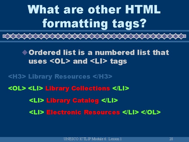 What are other HTML formatting tags? u Ordered list is a numbered list that