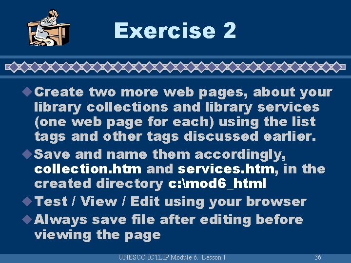 Exercise 2 u Create two more web pages, about your library collections and library