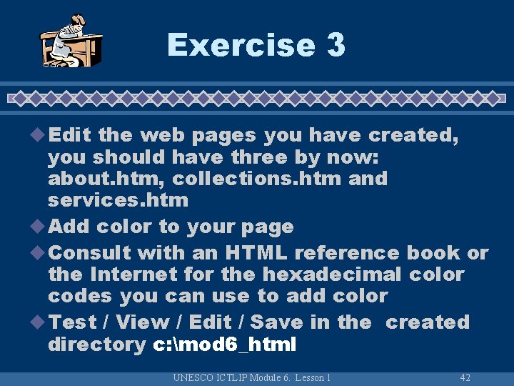 Exercise 3 u Edit the web pages you have created, you should have three