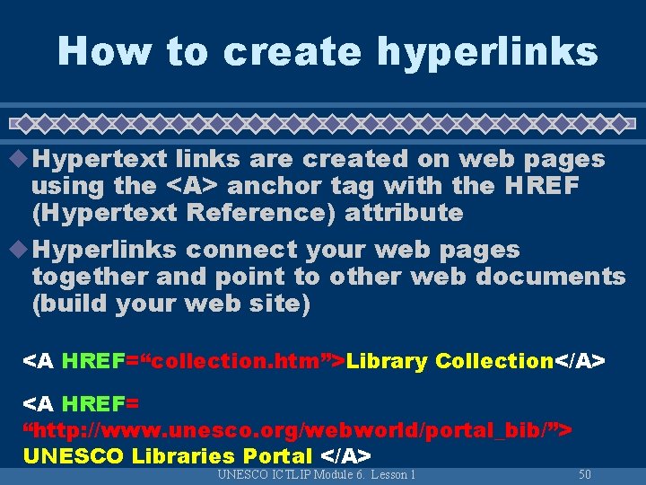 How to create hyperlinks u Hypertext links are created on web pages using the