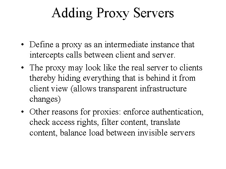 Adding Proxy Servers • Define a proxy as an intermediate instance that intercepts calls Adding Proxy Servers • Define a proxy as an intermediate instance that intercepts calls