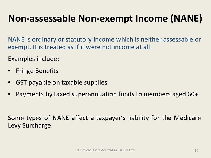 Non-assessable Non-exempt Income (NANE) NANE is ordinary or statutory income which is neither assessable