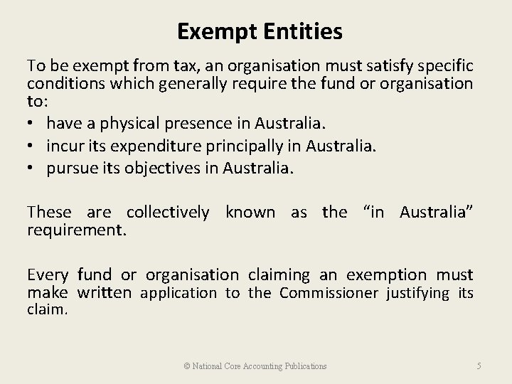 Exempt Entities To be exempt from tax, an organisation must satisfy specific conditions which