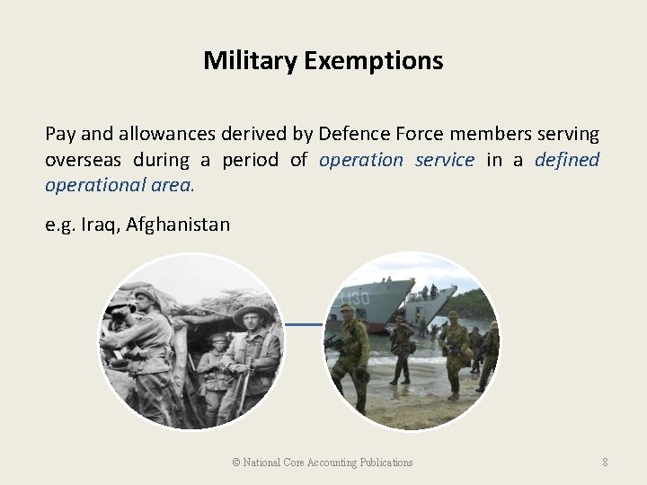 Military Exemptions Pay and allowances derived by Defence Force members serving overseas during a