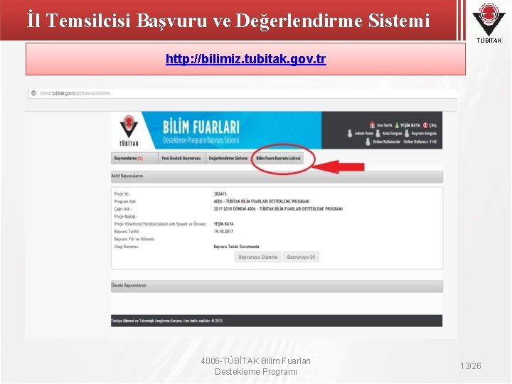 İl Temsilcisi Başvuru ve Değerlendirme Sistemi TÜBİTAK http: //bilimiz. tubitak. gov. tr 4006 -TÜBİTAK