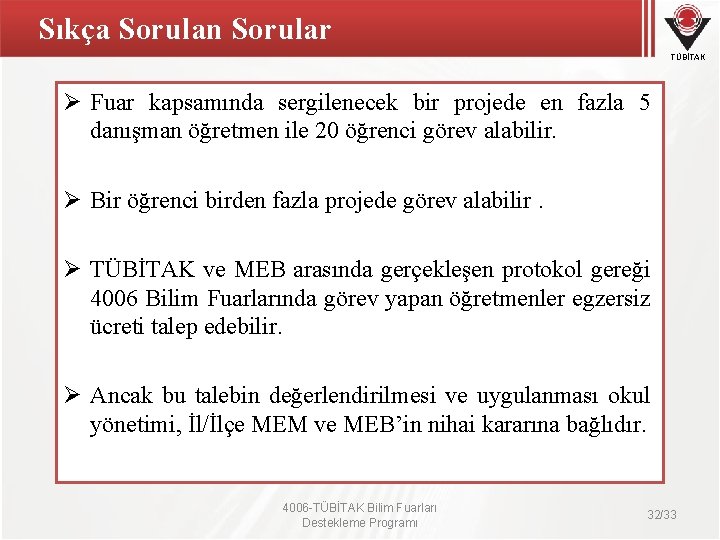 Sıkça Sorulan Sorular TÜBİTAK Ø Fuar kapsamında sergilenecek bir projede en fazla 5 danışman