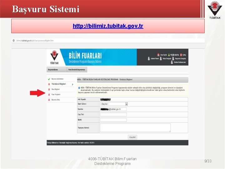 Başvuru Sistemi TÜBİTAK http: //bilimiz. tubitak. gov. tr 4006 -TÜBİTAK Bilim Fuarları Destekleme Programı