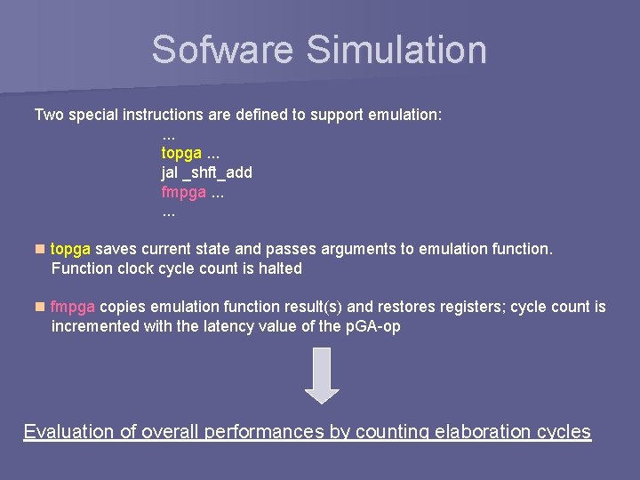 Sofware Simulation Two special instructions are defined to support emulation: . . . topga.