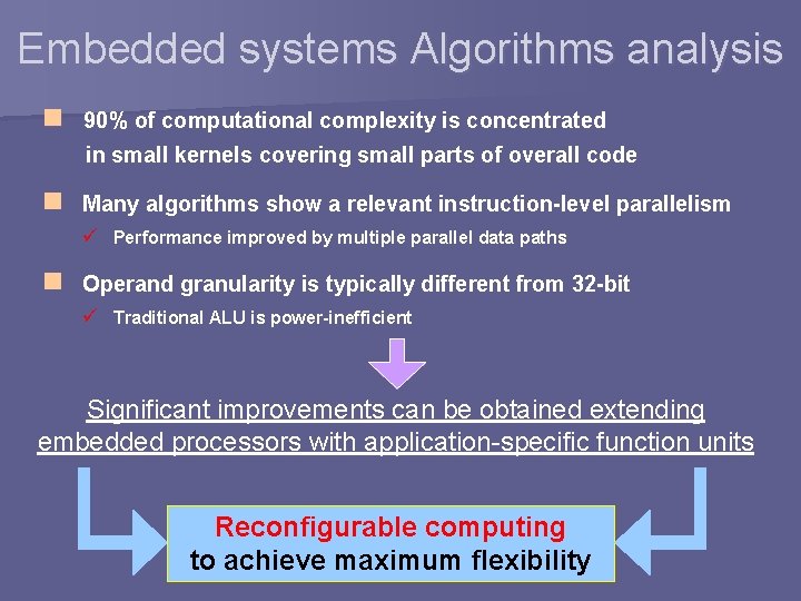 Embedded systems Algorithms analysis n 90% of computational complexity is concentrated in small kernels