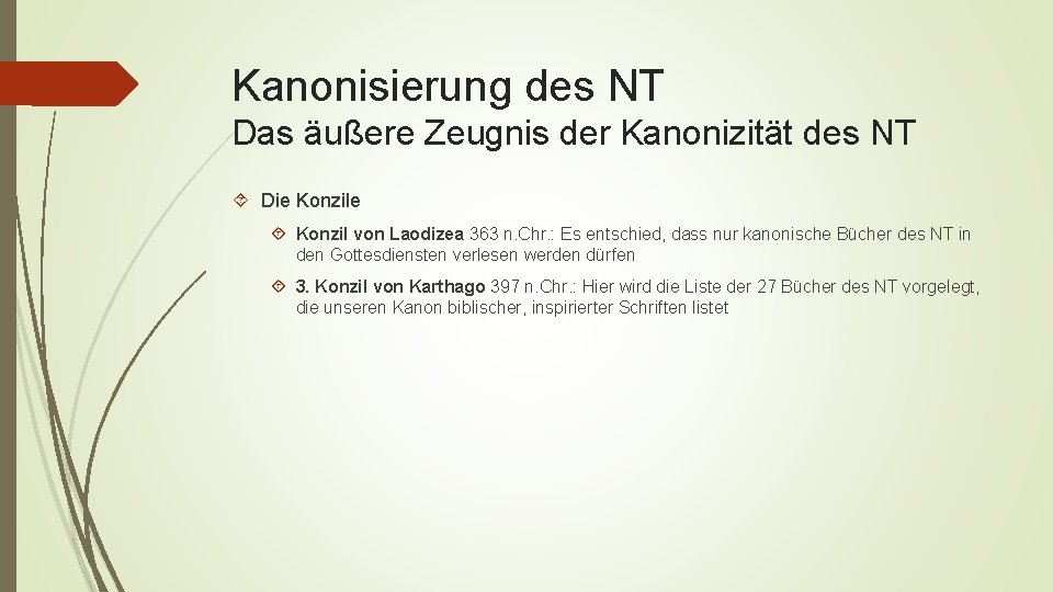 Kanonisierung des NT Das äußere Zeugnis der Kanonizität des NT Die Konzile Konzil von