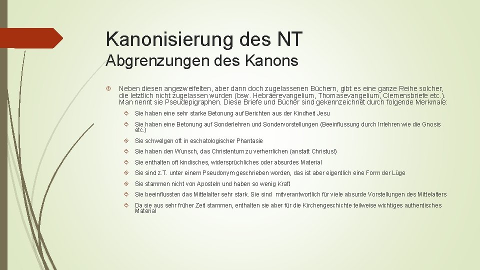 Kanonisierung des NT Abgrenzungen des Kanons Neben diesen angezweifelten, aber dann doch zugelassenen Büchern,