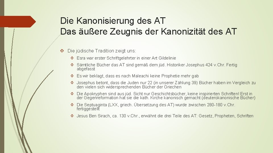 Die Kanonisierung des AT Das äußere Zeugnis der Kanonizität des AT Die jüdische Tradition