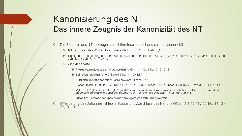 Kanonisierung des NT Das innere Zeugnis der Kanonizität des NT Die Schriften des NT