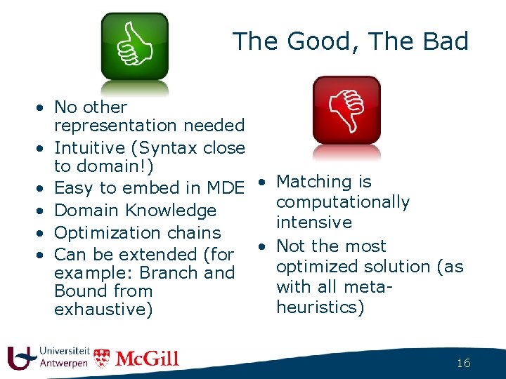 The Good, The Bad • No other representation needed • Intuitive (Syntax close to