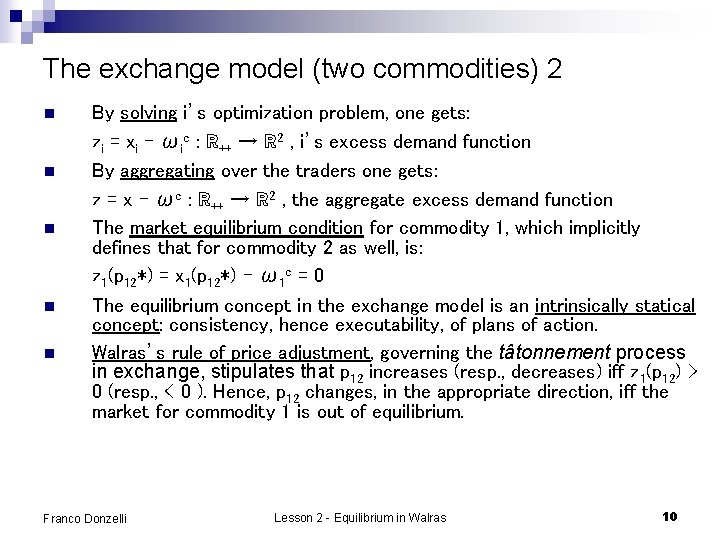 The exchange model (two commodities) 2 n n n By solving i’s optimization problem,