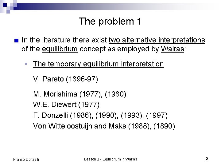 The problem 1 In the literature there exist two alternative interpretations of the equilibrium