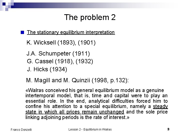 The problem 2 The stationary equilibrium interpretation K. Wicksell (1893), (1901) J. A. Schumpeter