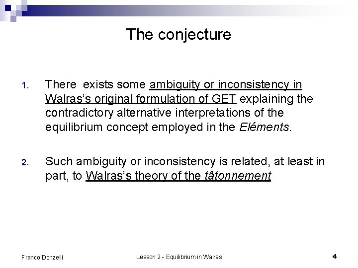 The conjecture 1. There exists some ambiguity or inconsistency in Walras’s original formulation of