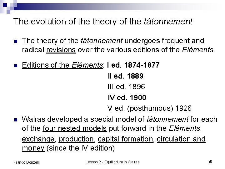 The evolution of theory of the tâtonnement n The theory of the tâtonnement undergoes