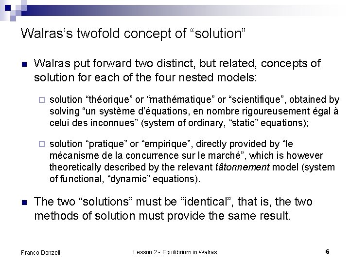 Walras’s twofold concept of “solution” n n Walras put forward two distinct, but related,