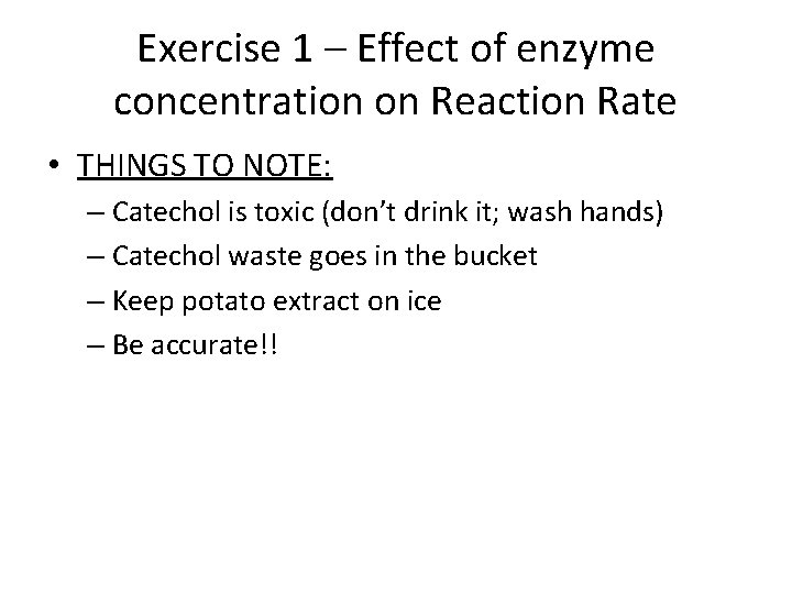 Exercise 1 – Effect of enzyme concentration on Reaction Rate • THINGS TO NOTE: