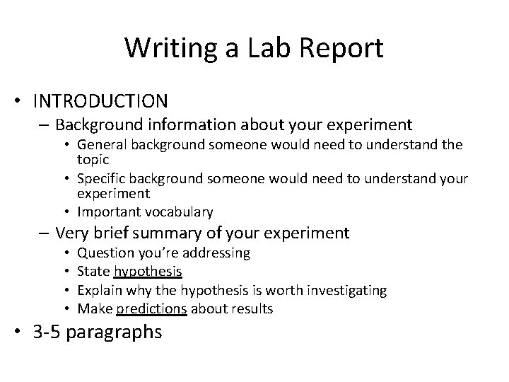 Writing a Lab Report • INTRODUCTION – Background information about your experiment • General