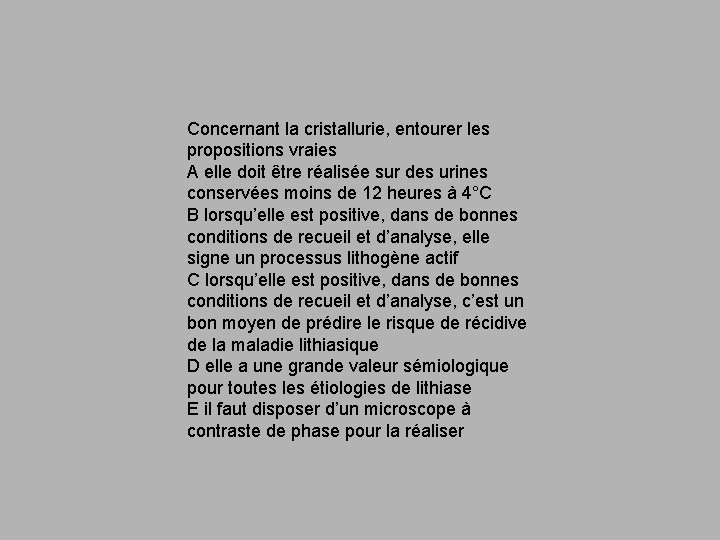  Concernant la cristallurie, entourer les propositions vraies A elle doit être réalisée sur