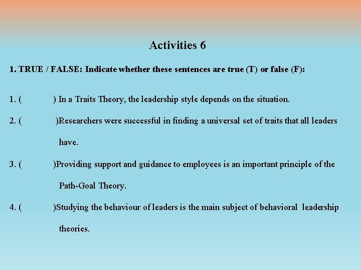 Activities 6 1. TRUE / FALSE: Indicate whether these sentences are true (T) or