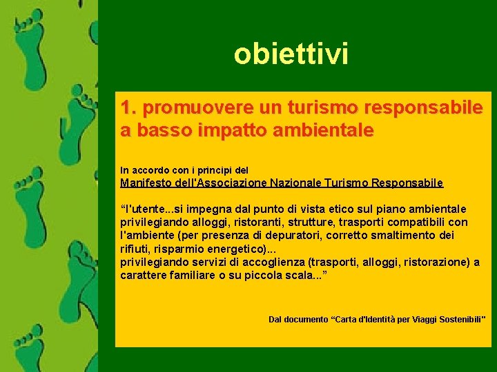 obiettivi 1. promuovere un turismo responsabile a basso impatto ambientale In accordo con i