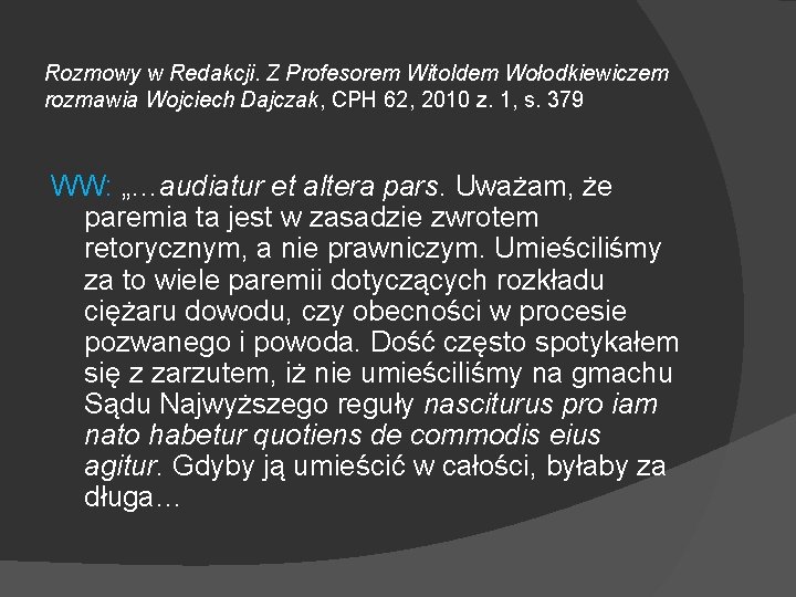 Rozmowy w Redakcji. Z Profesorem Witoldem Wołodkiewiczem rozmawia Wojciech Dajczak, CPH 62, 2010 z.