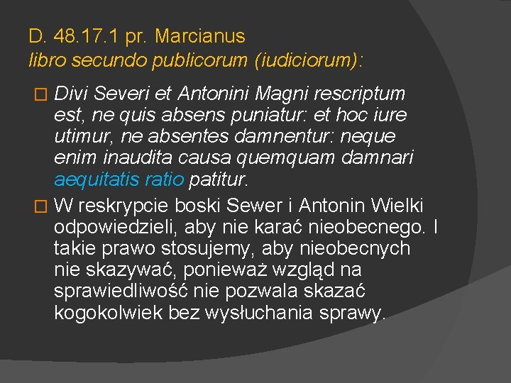 D. 48. 17. 1 pr. Marcianus libro secundo publicorum (iudiciorum): Divi Severi et Antonini