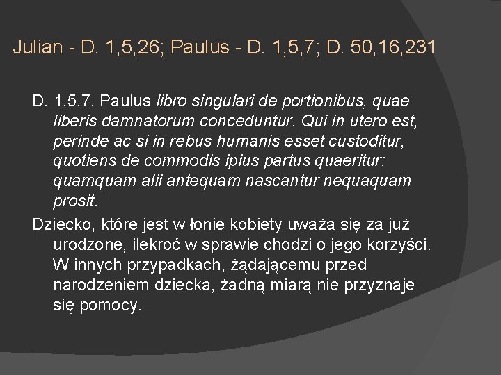Julian - D. 1, 5, 26; Paulus - D. 1, 5, 7; D. 50,