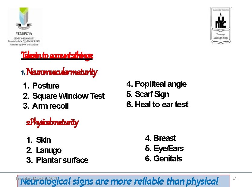Takesin to account 2 things: 1. Neuromuscularmaturity 1. Posture 2. Square Window Test 3.