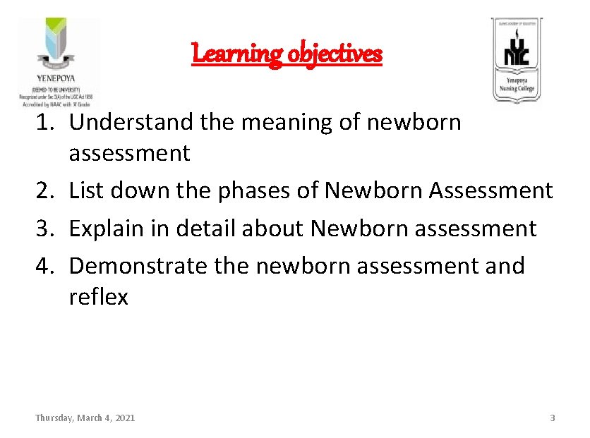 Learning objectives 1. Understand the meaning of newborn assessment 2. List down the phases