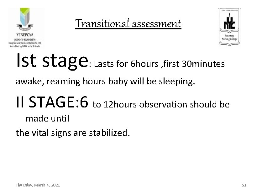 Transitional assessment Ist stage: Lasts for 6 hours , first 30 minutes awake, reaming