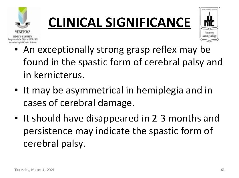 CLINICAL SIGNIFICANCE • An exceptionally strong grasp reflex may be found in the spastic