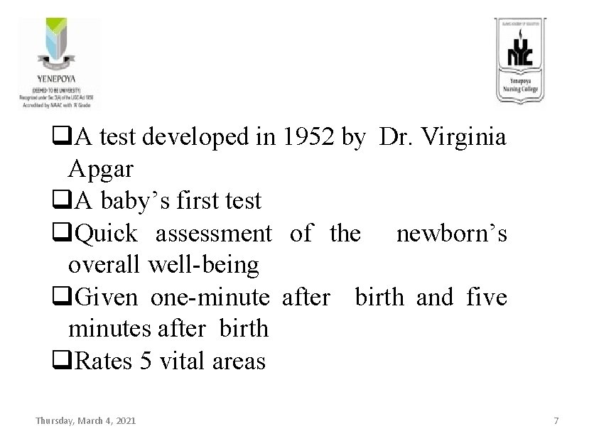 q. A test developed in 1952 by Dr. Virginia Apgar q. A baby’s first