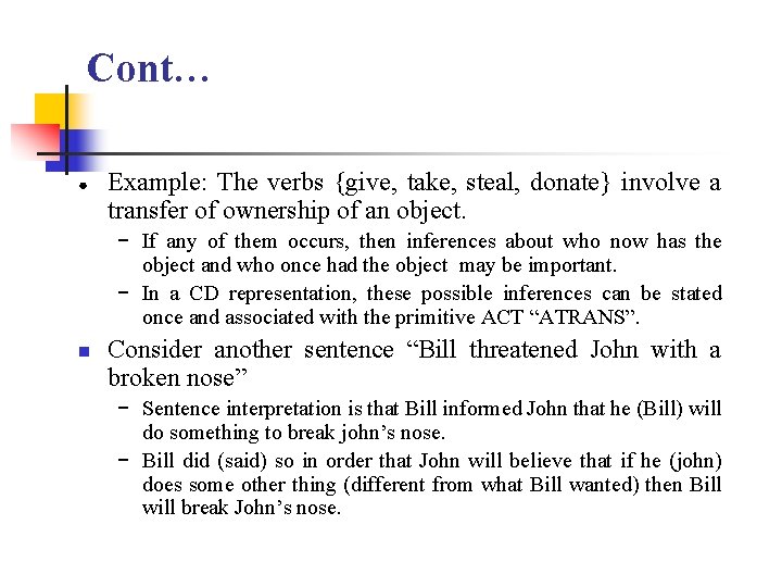 Cont… ● Example: The verbs {give, take, steal, donate} involve a transfer of ownership