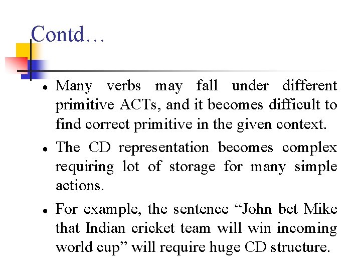 Contd… ● ● ● Many verbs may fall under different primitive ACTs, and it
