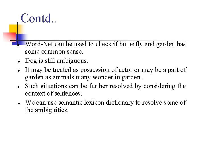 Contd. . ● ● ● Word-Net can be used to check if butterfly and