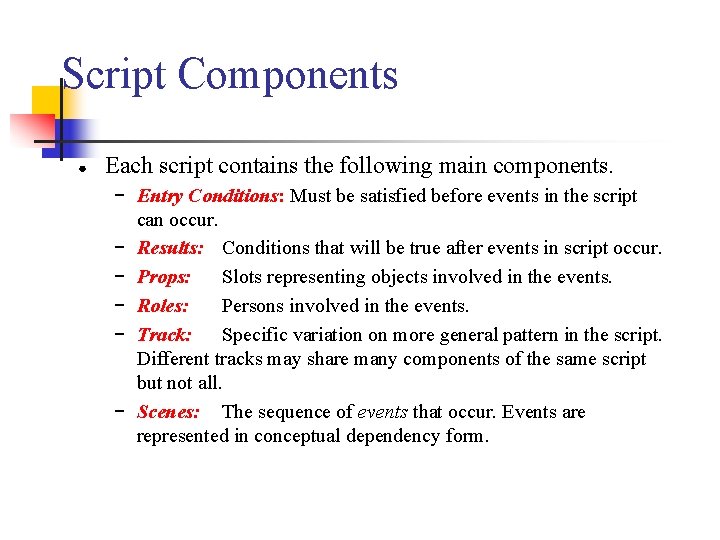 Script Components ● Each script contains the following main components. − Entry Conditions: Must