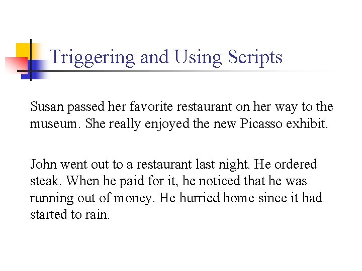 Triggering and Using Scripts Susan passed her favorite restaurant on her way to the