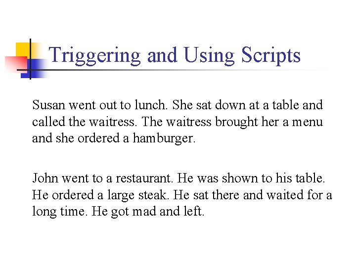 Triggering and Using Scripts Susan went out to lunch. She sat down at a